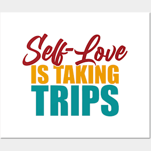 Self-Love Is Taking Trips Posters and Art